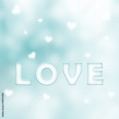 Lovely white cyan love word letters hang on thin ropes on bright blurred cyan bokeh background with blurred hearts. Conceptual valentine day copy space illustration.