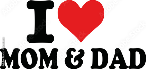 I love Mom and dad