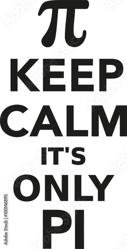 Keep calm it's only pi