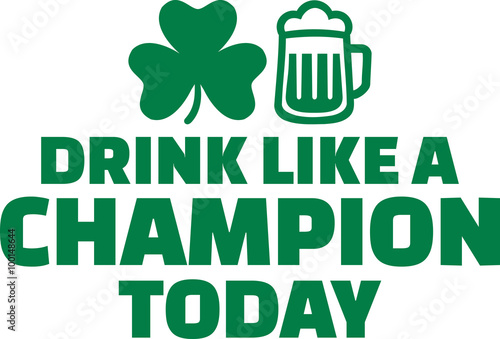 St. Patrick's Day drinking text - Drink like a champion today