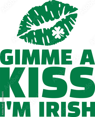 Gimme a kiss I'm irish - St. Patrick's Day fun