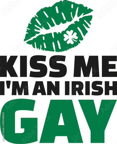 Kiss me I'm an irish gay