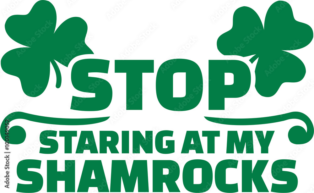 St. Patrick's Day T-Shirt joke - Stop staring at my shamrocks
