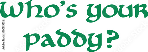 St. Patrick's Day - Who's your paddy