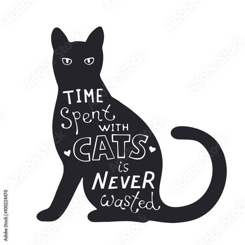 Cat lover poster concept. Hand drawn lettering in cat shape. Positive quote in  white on black. Modern lettering for T-shirt and postcard design.