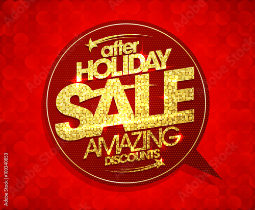 After holiday sale, amazing discounts speech bubble,