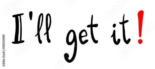 I will get it message