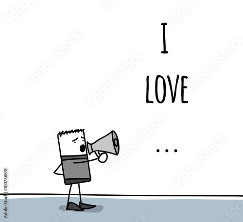 I love... Personnage criant dans un haut parleur.