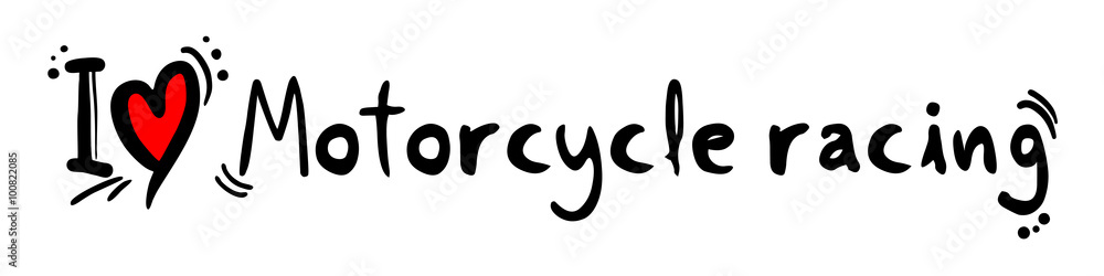 Motorcycle racing love Motorcycle racing love