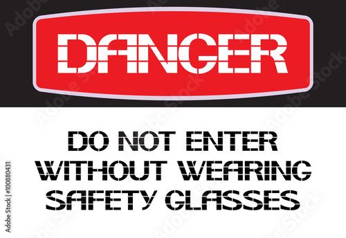 Do not enter without wearing safety glasses.