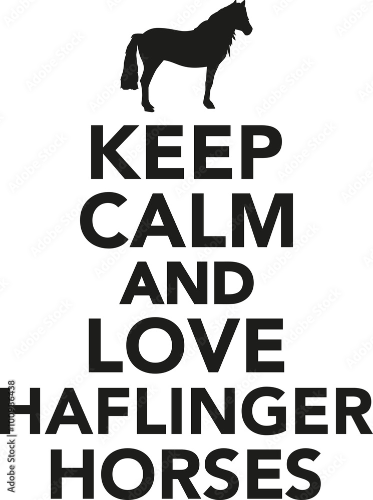 Keep calm and love haflinger horses
