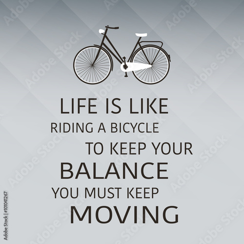 Life Is Like Riding A Bicycle. To Keep Your Balance, You Must Keep Moving - Inspirational Quote, Slogan, Saying on an Abstract Yellow Background