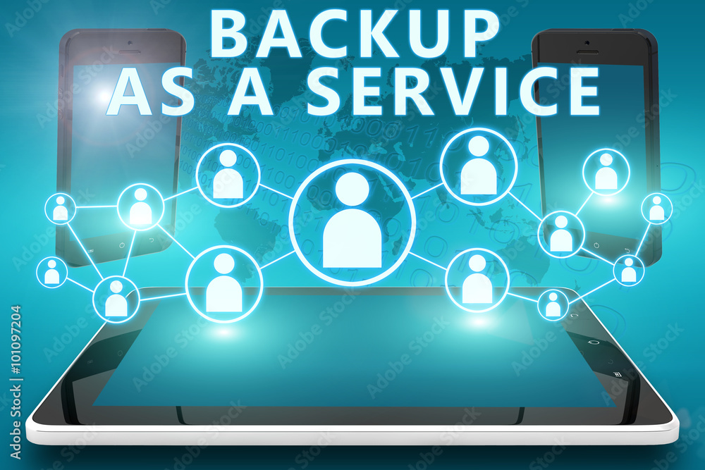 Backup as a Service Backup as a Service