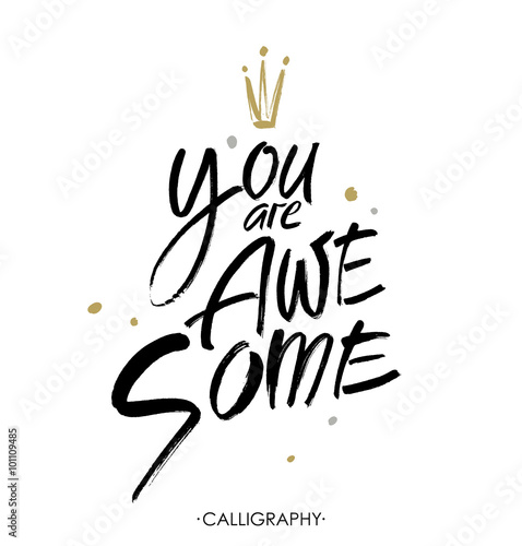 You are awesome.  Brush calligraphy. Handwritten ink lettering. Hand drawn design elements.
