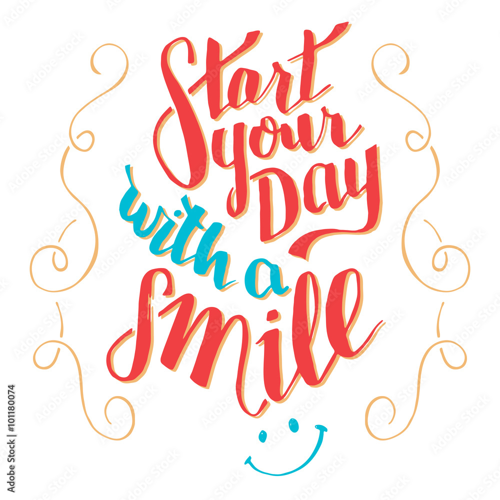 Start your day with a smile. Brush calligraphy, motivational handwritten text isolated on white background for cards, wallprint, t-shirt or poster