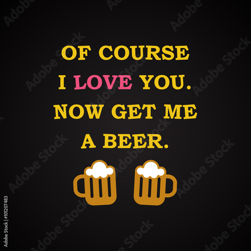 Get me a beer - funny inscription template
