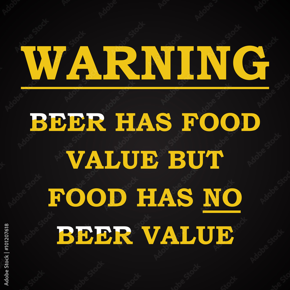 Warning - beer has food value - funny inscription template