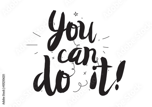 You can do it. Greeting card with modern calligraphy and hand drawn elements. Isolated typographical concept. Inspirational motivational quote. Vector design.