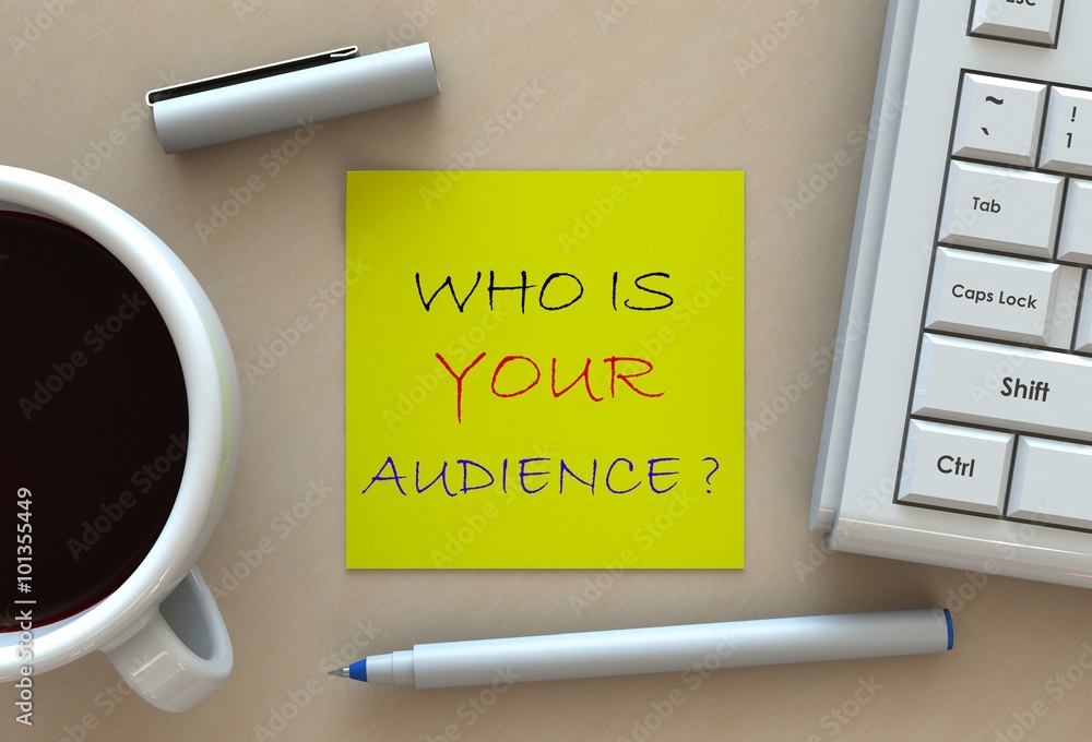 Fotografie WHO IS YOUR AUDIENCE?, message on note paper, computer and coffee on table