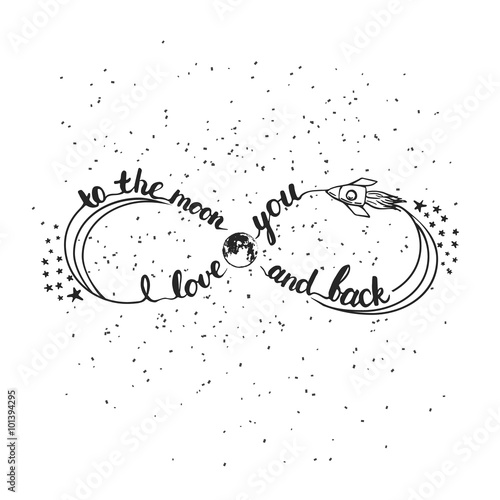 Hand drawn typography lettering phrase I love you to the moon and back. Infinity symbol for Valentine day