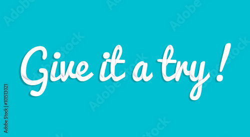 Give it a try custom lettering typographic composition. Positive phrase for quote poster