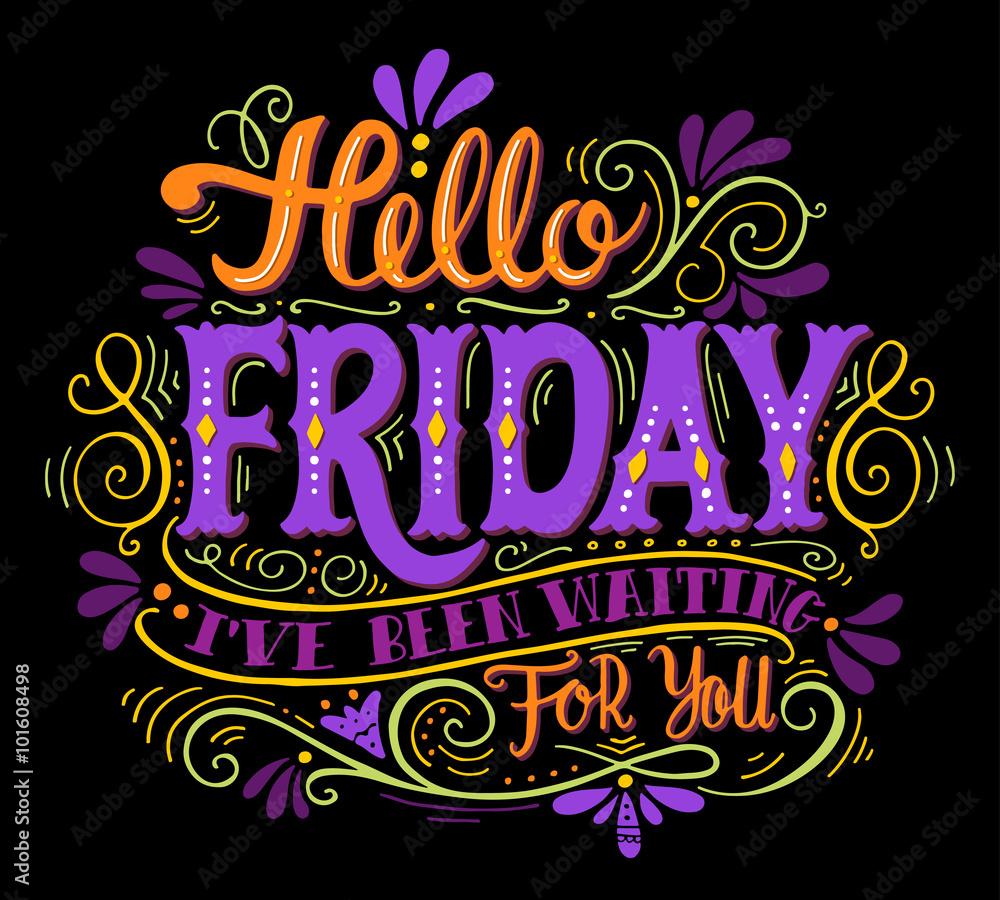 Obraz premium Hello friday. I've been waiting for you. Quote. Hand drawn vinta
