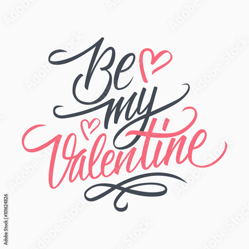 Be my Valentine hand lettering. Hand drawn greeting card design. Handmade calligraphy. Vector illustration.
