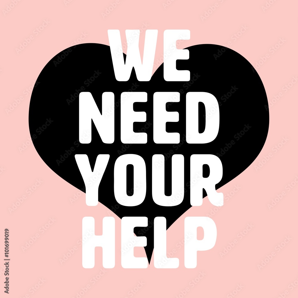 Obraz premium Composite image of we need your help