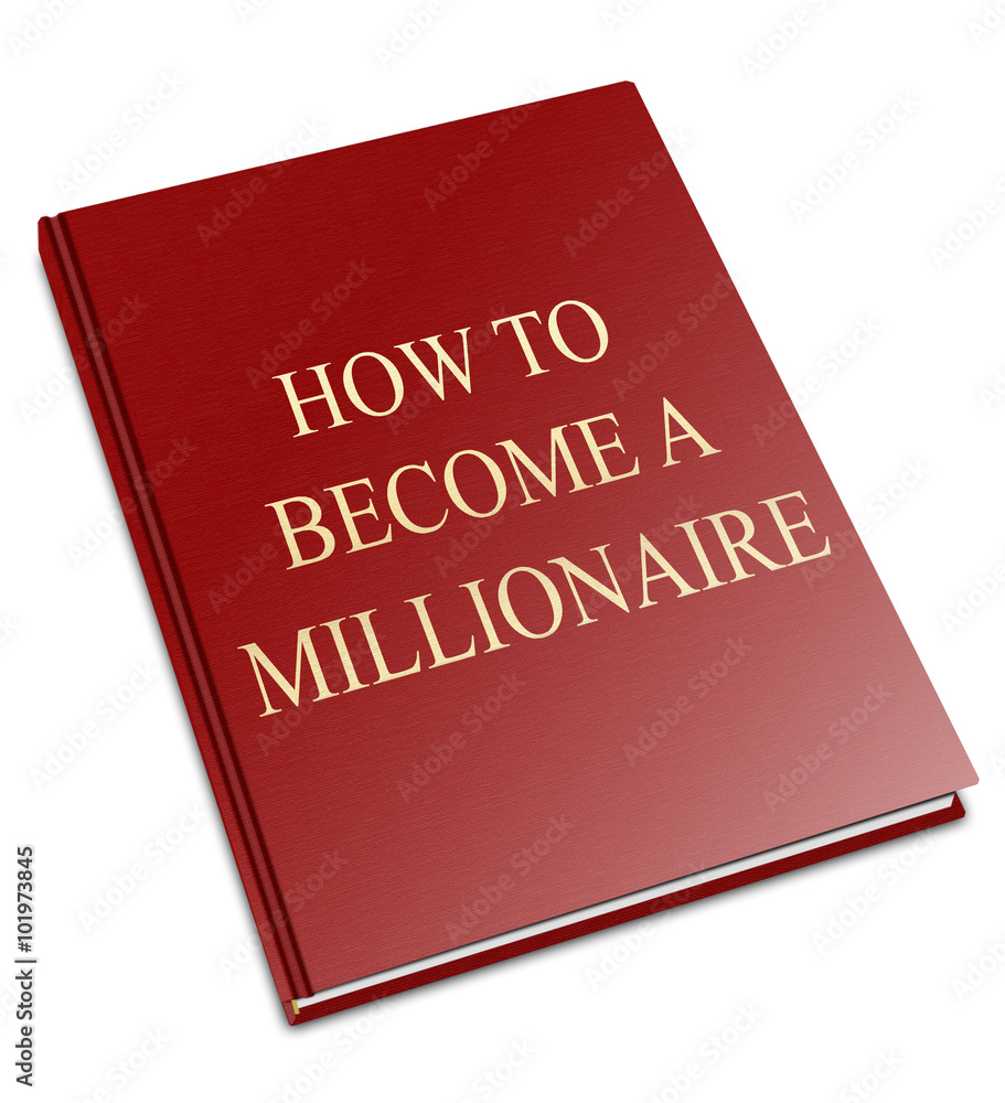 How to Become A Millionaire generic book isolated on white background How to Become A Millionaire generic book isolated on white background