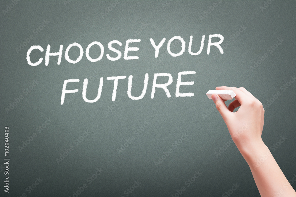Hand writing with chalk choose your future concept Hand writing with chalk choose your future concept