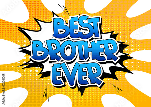 Best Brother Ever - Comic book style word.