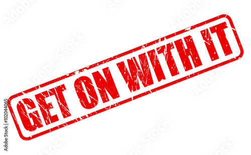 GET ON WITH IT red stamp text