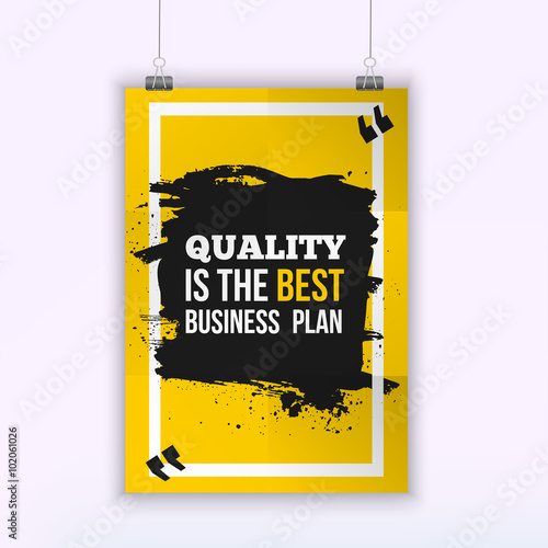 Poster Quality is the best business plan. Motivation Business Quote Design Concept on paper with dark stain