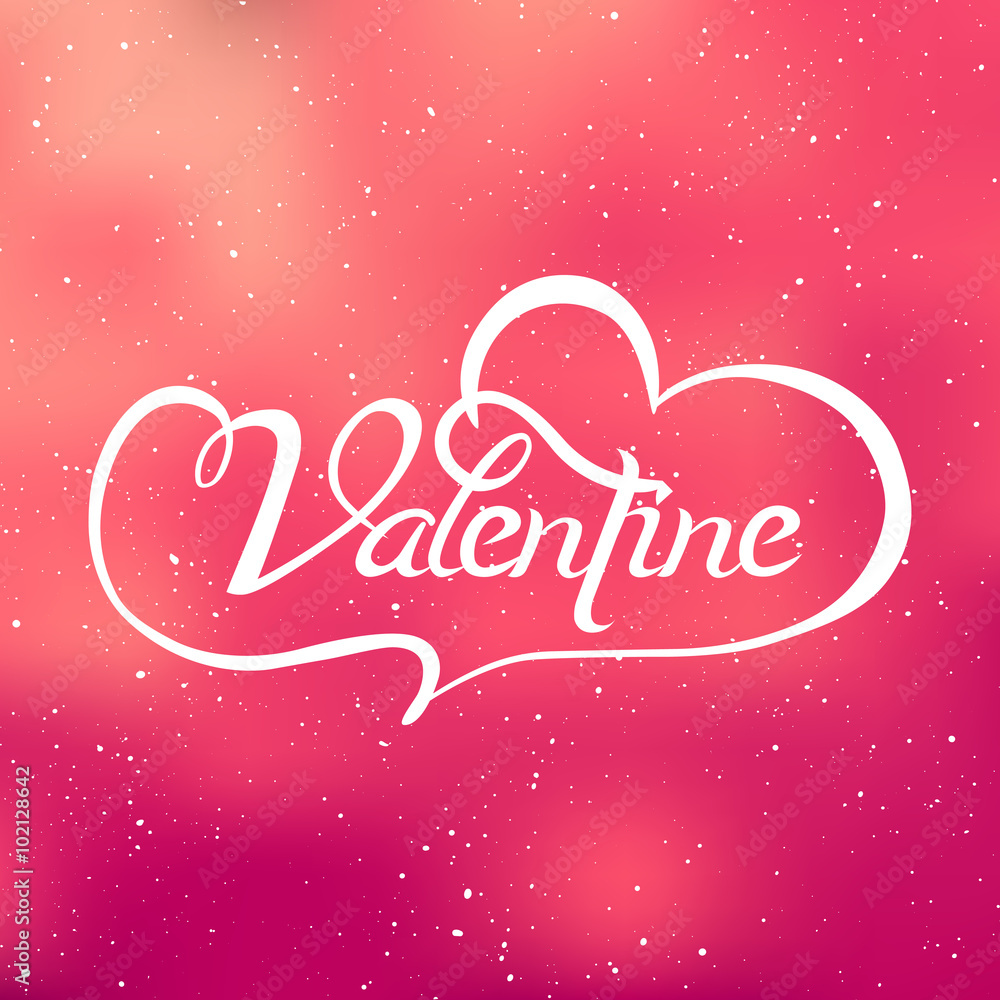 Valentine. Valentine Day and Love lettering vector illustration. White lettering on pink background. Postcard