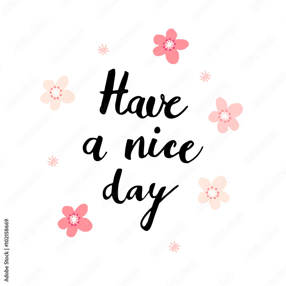 Have a nice day card with handwritten calligraphic text and pink flowers, vector