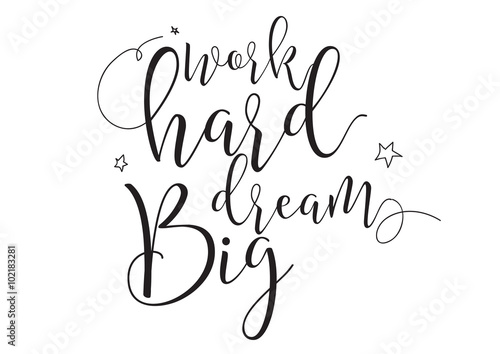Work hard dream big inscription. Greeting card with calligraphy. Hand drawn design elements. Black and white.