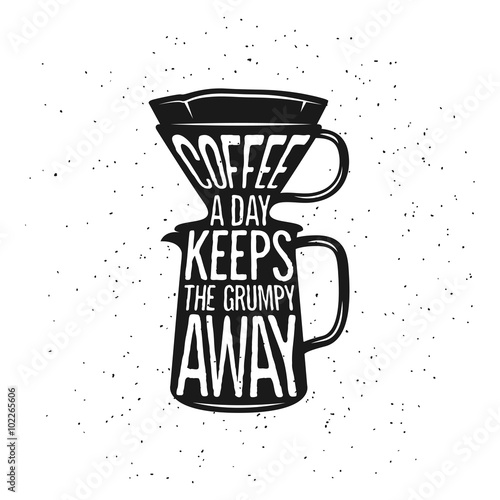 Coffee related vintage vector illustration with funny quote.