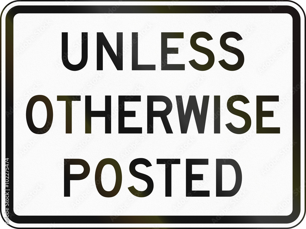 United States MUTCD road sign - Unless otherwise posted