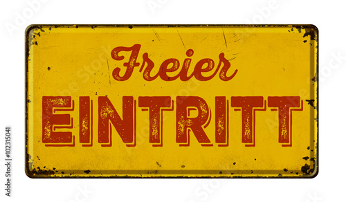 Altes verrostetes Blechschild - Freier Eintritt photo