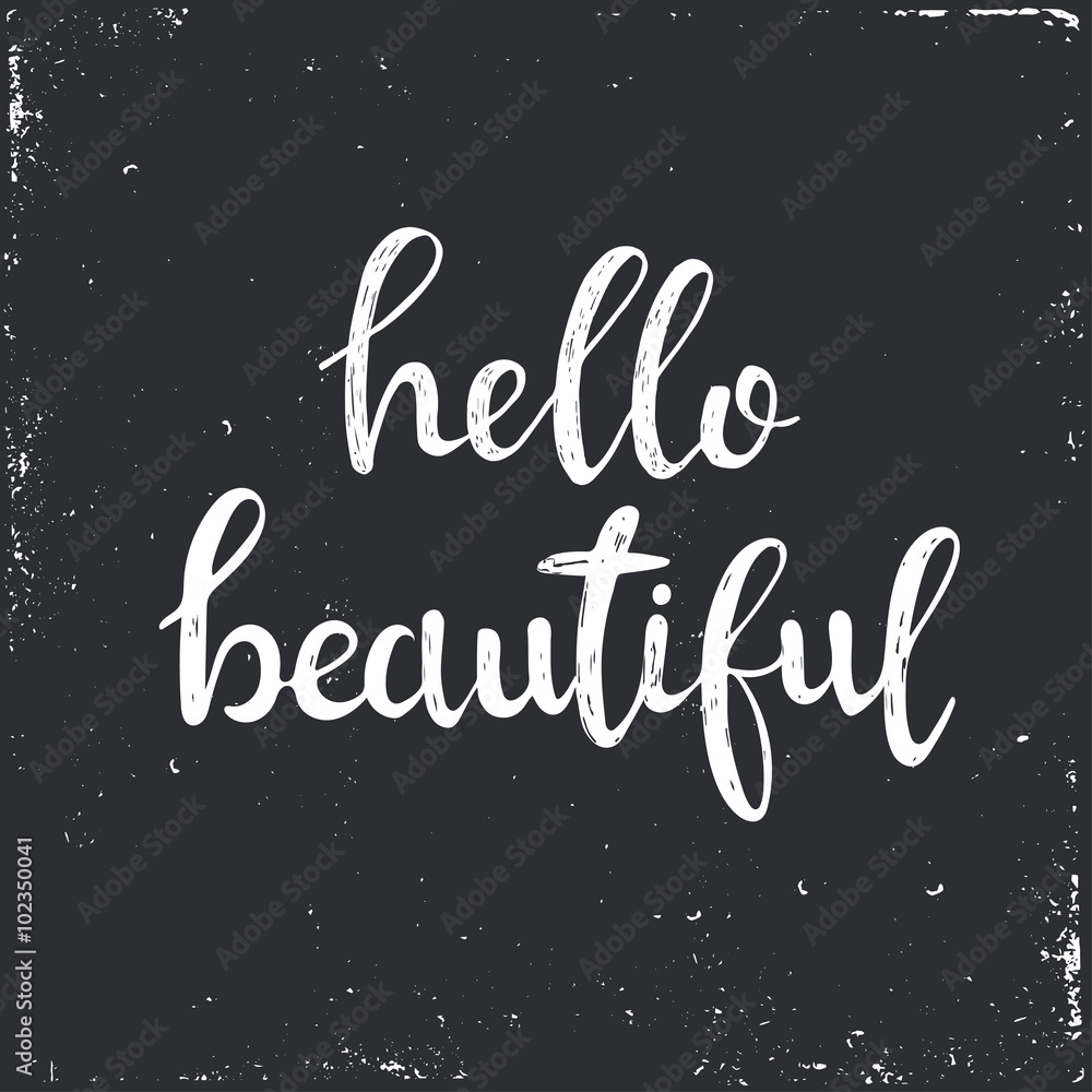 Hello beautiful.Hand drawn typography poster