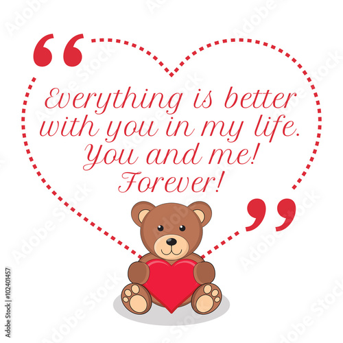 Inspirational love quote. Everything is better with you in my li © sibgat