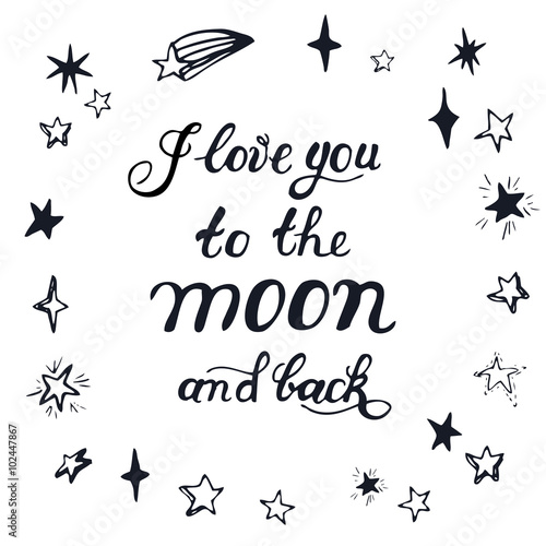 Calligraphy inscription  I love you to the moon and back .