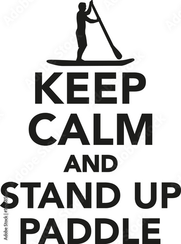 Keep calm and stand up paddle