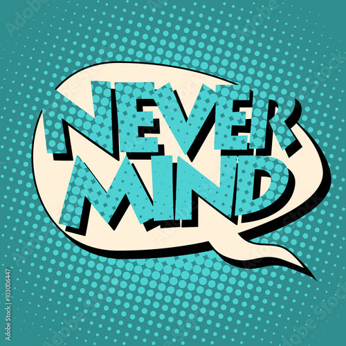 Bild auf Leinwand never mind comic book bubble text