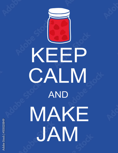 Fotografie Poster with the words Keep Calm and Make Jam in white text and a pot or jar of j