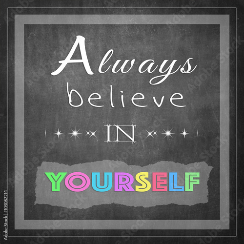 phrase always believe in yo...