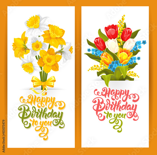 Happy Birthday Themed Vector Card Set. Hand Drawn Calligraphic Overlays Happy Birthday To You. Vintage Style. Daffodils and tulips bouquets.