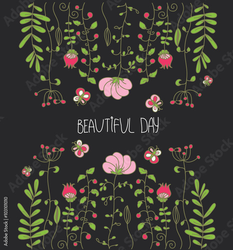 colorful pattern of wildflowers with a butterfly and the inscription beautiful day on dark background
