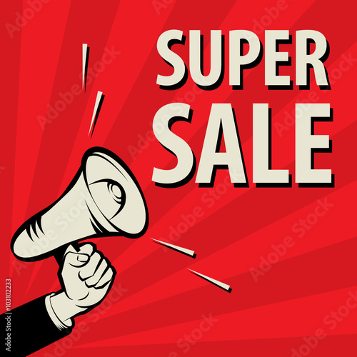 Megaphone Hand, business concept with text Super Sale