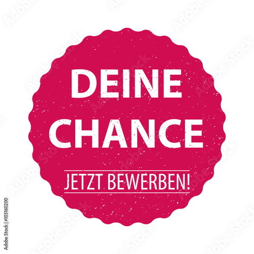Deine Chance - Jetzt bewerben!